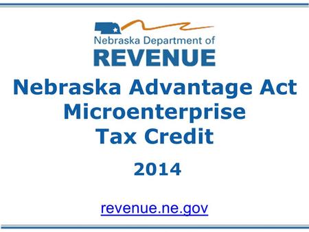 Nebraska Advantage Act Microenterprise Tax Credit 2014 revenue.ne.gov.