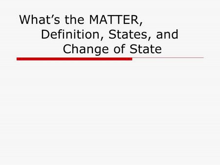 What’s the MATTER, Definition, States, and Change of State