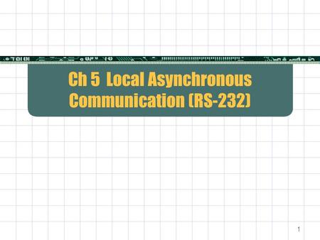 1 Ch 5 Local Asynchronous Communication (RS-232).