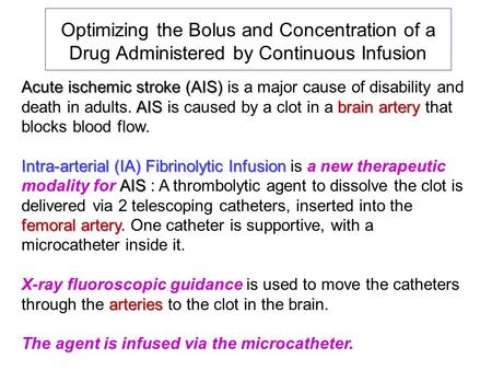 Acute ischemic stroke (AIS) AISbrain artery Acute ischemic stroke (AIS) is a major cause of disability and death in adults. AIS is caused by a clot in.