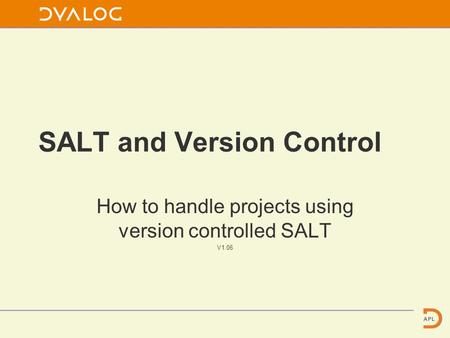 SALT and Version Control How to handle projects using version controlled SALT V1.06.