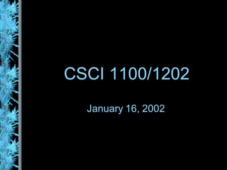 CSCI 1100/1202 January 16, 2002. Why do we need variables? To store intermediate results in a long computation. To store a value that is used more than.