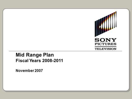 Mid Range Plan Fiscal Years 2008-2011 November 2007.