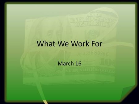 What We Work For March 16. Think About It … What are some synonyms and antonyms for the word “generosity?” Consider which of these descriptions you would.