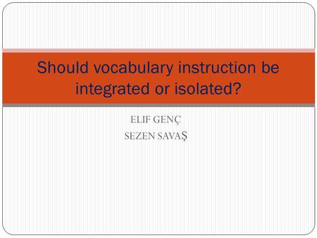 Should vocabulary instruction be integrated or isolated?