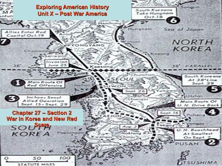 Exploring American History Unit X – Post War America Chapter 27 – Section 2 War in Korea and New Red Scare.