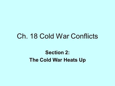 Section 2: The Cold War Heats Up