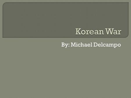 By: Michael Delcampo.  June 25, 1950  Resolution 82  United Nations Security Council  Republic of Korea (south Korea, united nations) vs. Democratic.