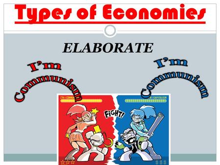 Types of Economies ELABORATE. Scenario You have been chosen as a contestants on the next season of a survival-based reality TV show. A packet arrives.