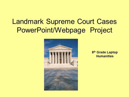 Landmark Supreme Court Cases PowerPoint/Webpage Project