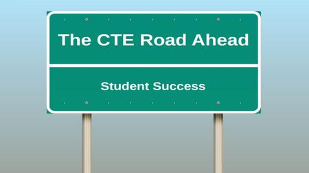 WVDE GOAL 1 DIVISION OF CTE 3 Year GOALS Ensure All Students Graduate From High School with a World- Class Education, Pre K-12 who are College and.