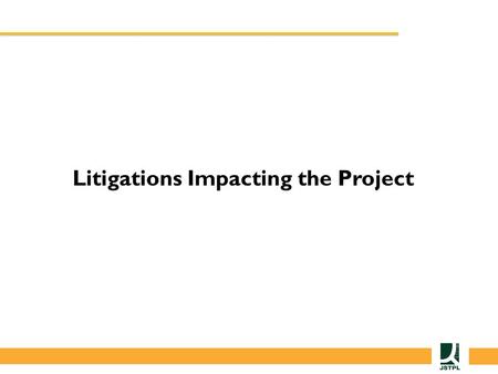 Litigations Impacting the Project. SCA 13477 of 2012 & PIL 243 of 2013: 1. SCA No. 13477 of 2012: – Back ground:  Janiben Jagmabhai Vala has filed a.