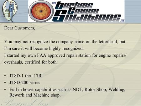 Dear Customers, You may not recognize the company name on the letterhead, but I’m sure it will become highly recognized. I started my own FAA approved.