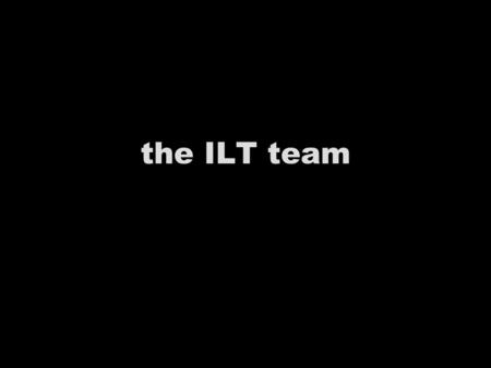 the ILT team here to help training Wednesday afternoon group sessions Monthly surgeries in Library ILT area ‘as and when’ guidance via Help Desk learndirect.