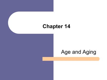 Chapter 14 Age and Aging.