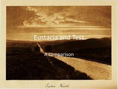 Eustacia and Tess A comparison.