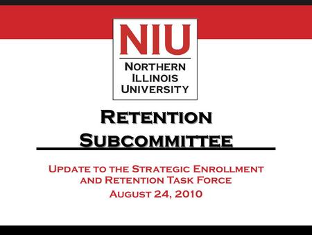 Update to the Strategic Enrollment and Retention Task Force August 24, 2010 Retention Subcommittee.