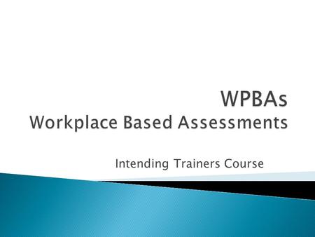 Intending Trainers Course. 1. Communication and consultation skills – communication with patients, and the use of recognised consultation techniques 2.