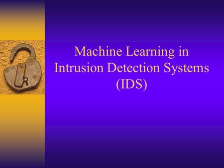 Machine Learning in Intrusion Detection Systems (IDS)