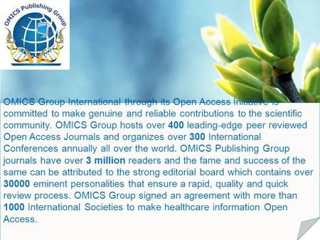 OMICS Group International through its Open Access Initiative is committed to make genuine and reliable contributions to the scientific community. OMICS.