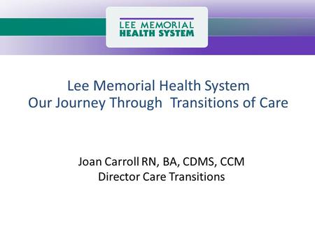 Lee Memorial Health System Our Journey Through Transitions of Care