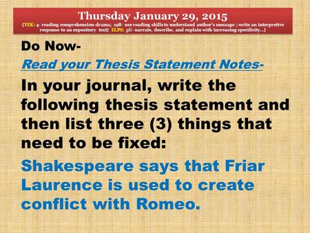 Thursday January 29, 2015 {TEK: 4- reading comprehension-drama; 19B- use reading skills to understand author’s message ; write an interpretive response.