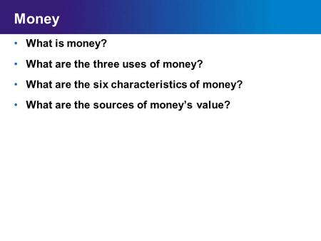 Money What is money? What are the three uses of money?