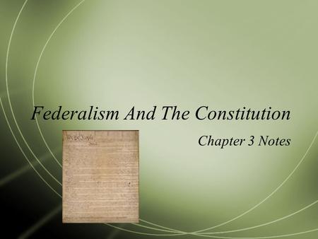 Federalism And The Constitution Chapter 3 Notes. There are 6 principles in the Constitution  Popular Sovereignty  Rule of Law  Separation of Powers.