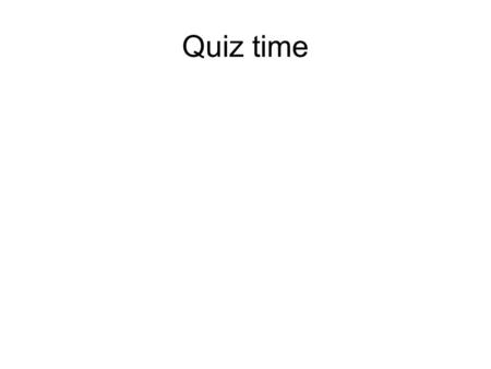 Quiz time.