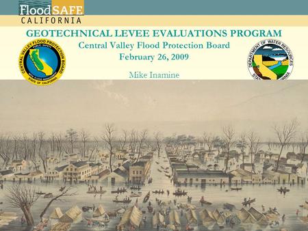 California Geotechnical Levee Evaluation Program SAME/ASCE Midwest Levee Conference, June 2-5 2008 Mike Inamine California Department of Water Resources.