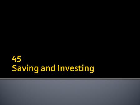  Saving is income not spent.  Saving also includes reducing spending, such as recurring costs.  Savings can include a relatively low-risk investment.