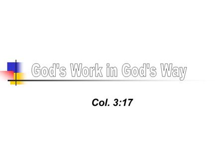 Col. 3:17. When an individual does what God has authorized him to do – he is doing the work of God. When a congregation does what it is authorized to.