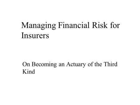 Managing Financial Risk for Insurers