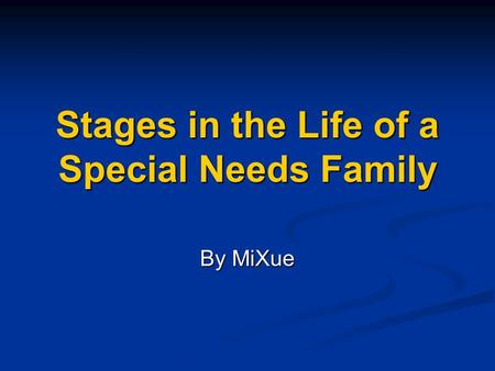 Stages in the Life of a Special Needs Family By MiXue.