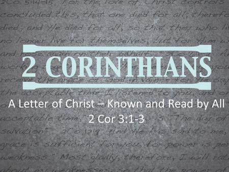 A Letter of Christ – Known and Read by All 2 Cor 3:1-3.