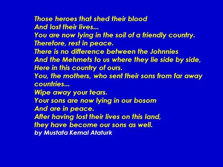 Those heroes that shed their blood And lost their lives... You are now lying in the soil of a friendly country. Therefore, rest in peace. There is no difference.