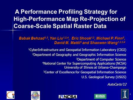 1 Babak Behzad, Yan Liu 1,2,4, Eric Shook 1,2, Michael P. Finn 5, David M. Mattli 5 and Shaowen Wang 1,2,3,4 Babak Behzad 1,3, Yan Liu 1,2,4, Eric Shook.