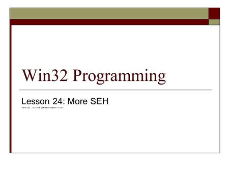 Win32 Programming Lesson 24: More SEH That’s right… you’ll never generate an exception, will you?