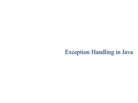 Exception Handling in Java. 2 6.0 Exception Handling Introduction: After completing this chapter, you will be able to comprehend the nature and kinds.