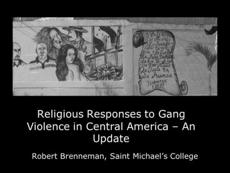 Religious Responses to Gang Violence in Central America – An Update