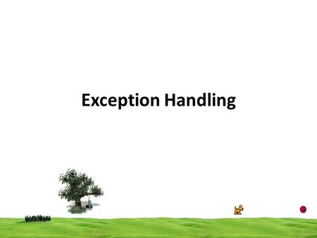 Exception Handling. 2 Two types of bugs (errors) Logical error Syntactic error Logical error occur  Due to poor understanding of the problem and solution.