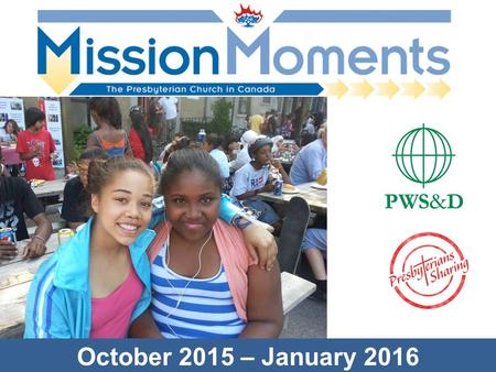 October 2015 – January 2016. One Mission, Two Funds: Proclaiming Christ in Word and Deed Presbyterians Sharing supports the overall mission and ministry.