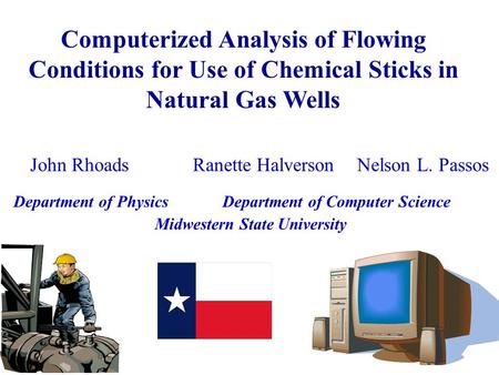 John Rhoads Ranette Halverson Nelson L. Passos Department of Physics Department of Computer Science Midwestern State University Computerized Analysis of.