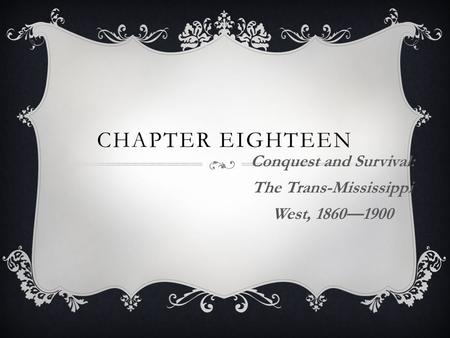 Conquest and Survival: The Trans-Mississippi West, 1860—1900