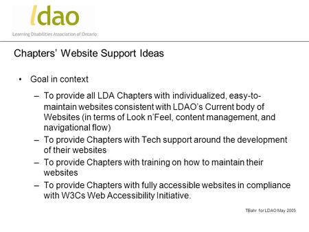 Chapters’ Website Support Ideas Goal in context –To provide all LDA Chapters with individualized, easy-to- maintain websites consistent with LDAO’s Current.