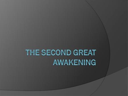 The 1 st Great Awakening 1730’s – 1740’s  Many early American religious groups in the Calvinist tradition had emphasized the deep depravity of human.