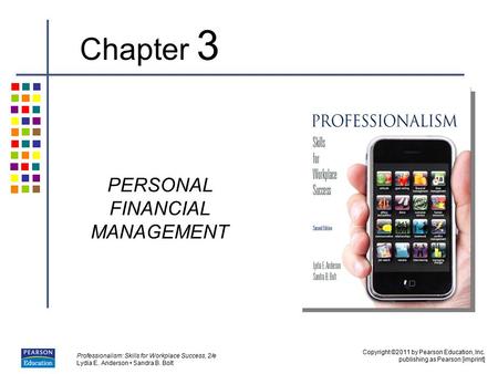 Copyright ©2011 by Pearson Education, Inc. publishing as Pearson [imprint] Professionalism: Skills for Workplace Success, 2/e Lydia E. Anderson Sandra.