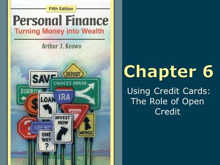 Using Credit Cards: The Role of Open Credit. 6-2 Copyright © 2010 Pearson Education, Inc. Publishing as Prentice Hall Learning Objectives 1. Know how.