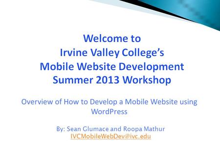 By: Sean Glumace and Roopa Mathur Overview of How to Develop a Mobile Website using WordPress.