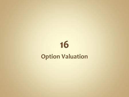 Option Valuation. At expiration, an option is worth its intrinsic value. Before expiration, put-call parity allows us to price options. But,  To calculate.